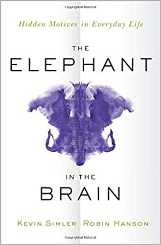 The Elephant in the Brain (Kevin Simler and Robin Hanson) - Book Summary