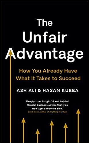 The Unfair Advantage (Ash Ali & Hassan Kubba) - Book Summary