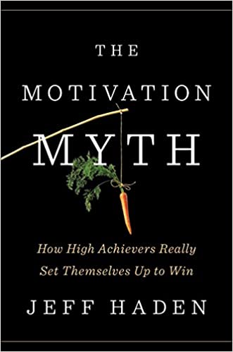 The Motivation Myth (Jeff Haden) - Book Summary